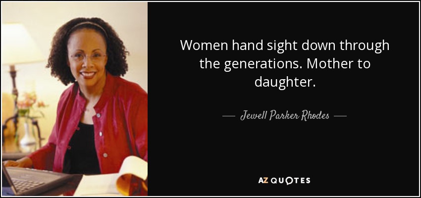 Women hand sight down through the generations. Mother to daughter. - Jewell Parker Rhodes