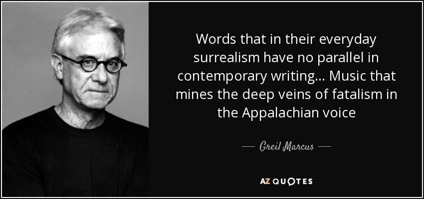 Words that in their everyday surrealism have no parallel in contemporary writing... Music that mines the deep veins of fatalism in the Appalachian voice - Greil Marcus