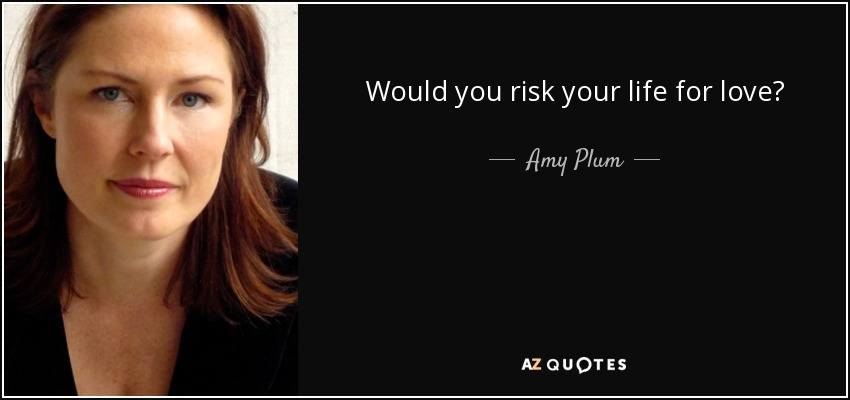 Would you risk your life for love? - Amy Plum