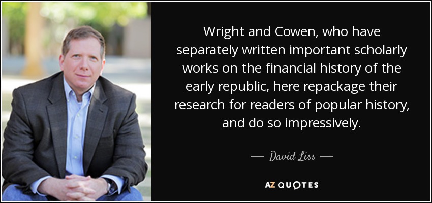 Wright and Cowen, who have separately written important scholarly works on the financial history of the early republic, here repackage their research for readers of popular history, and do so impressively. - David Liss