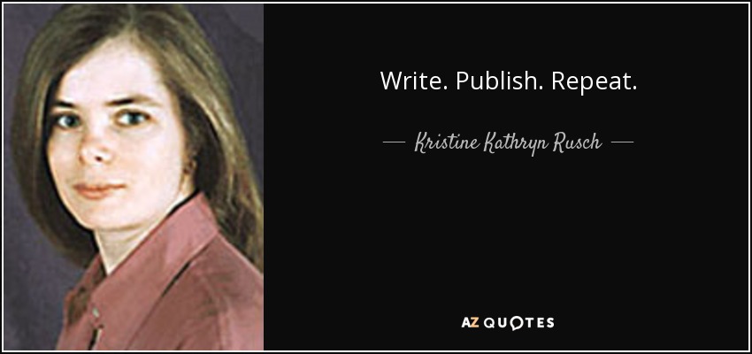Write. Publish. Repeat. - Kristine Kathryn Rusch