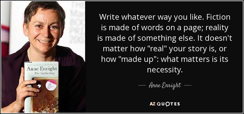 Write whatever way you like. Fiction is made of words on a page; reality is made of something else. It doesn't matter how 