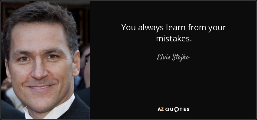 You always learn from your mistakes. - Elvis Stojko