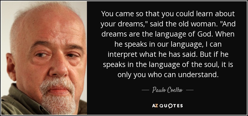 You came so that you could learn about your dreams,