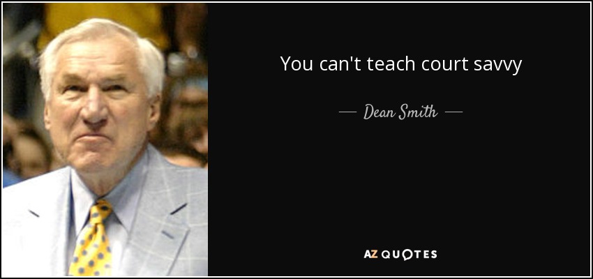 You can't teach court savvy - Dean Smith