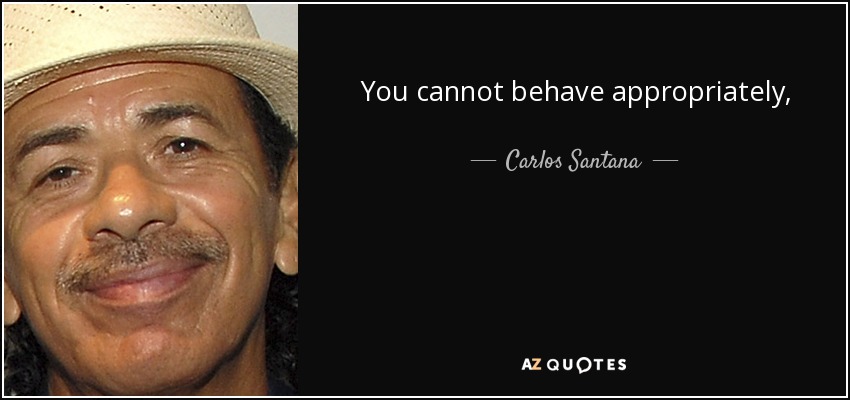 You cannot behave appropriately, unless you perceive correctly. Once you perceive you are a beam of Light, that comes from the mind of God, you will carry yourself differently. - Carlos Santana
