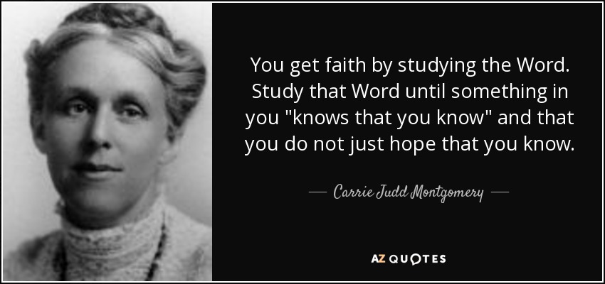 You get faith by studying the Word. Study that Word until something in you 