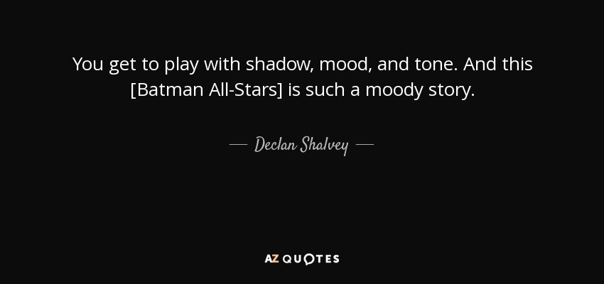 You get to play with shadow, mood, and tone. And this [Batman All-Stars] is such a moody story. - Declan Shalvey
