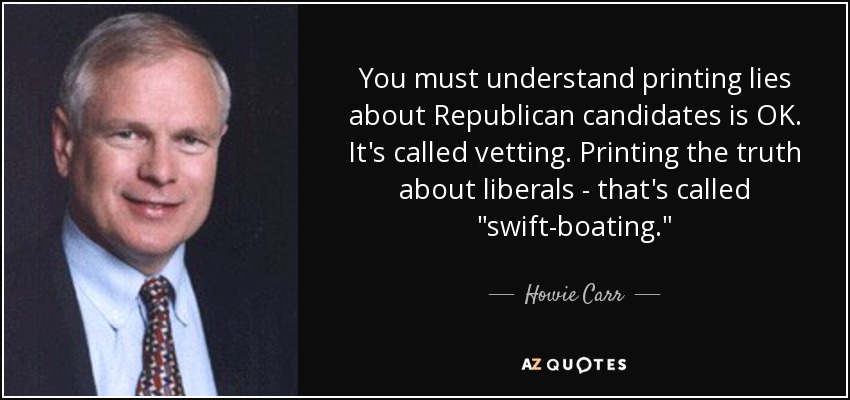 You must understand printing lies about Republican candidates is OK. It's called vetting. Printing the truth about liberals - that's called 