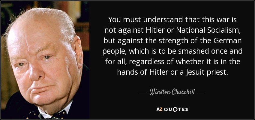 Winston Churchill quote: You must understand that this war is not
