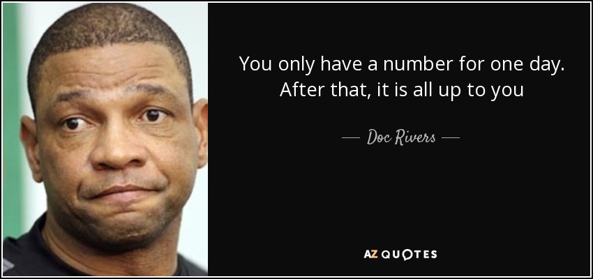 You only have a number for one day. After that, it is all up to you - Doc Rivers