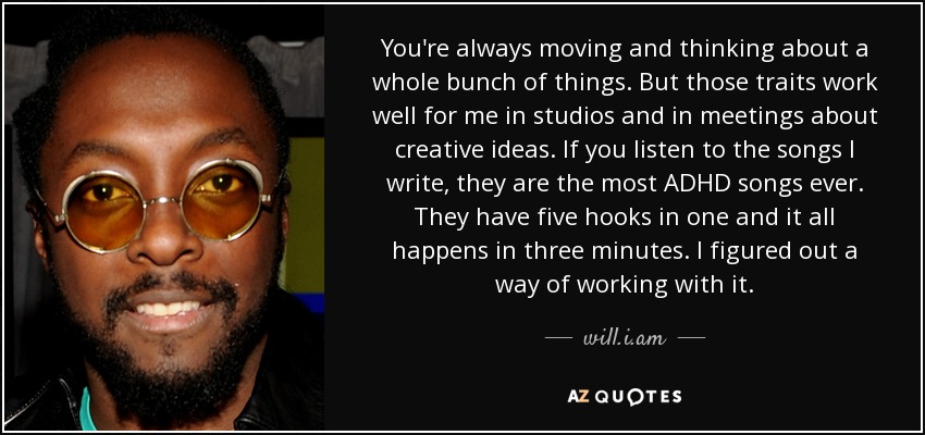 will.i.am quote You're always moving and thinking about a
