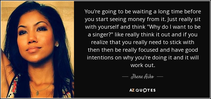 You're going to be waiting a long time before you start seeing money from it. Just really sit with yourself and think 