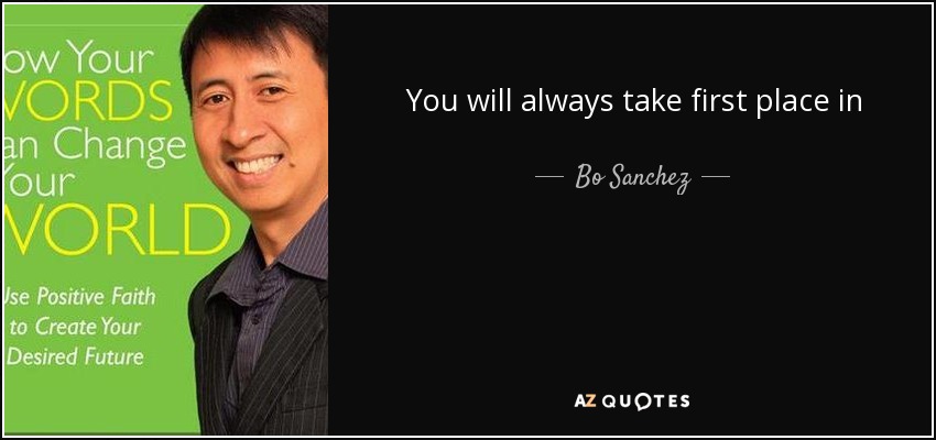 You will always take first place in God’s Heart. - Bo Sanchez