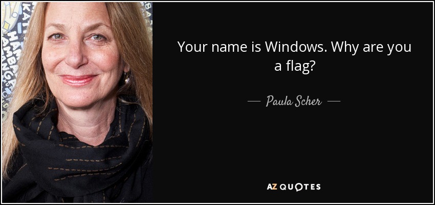 Your name is Windows. Why are you a flag? - Paula Scher