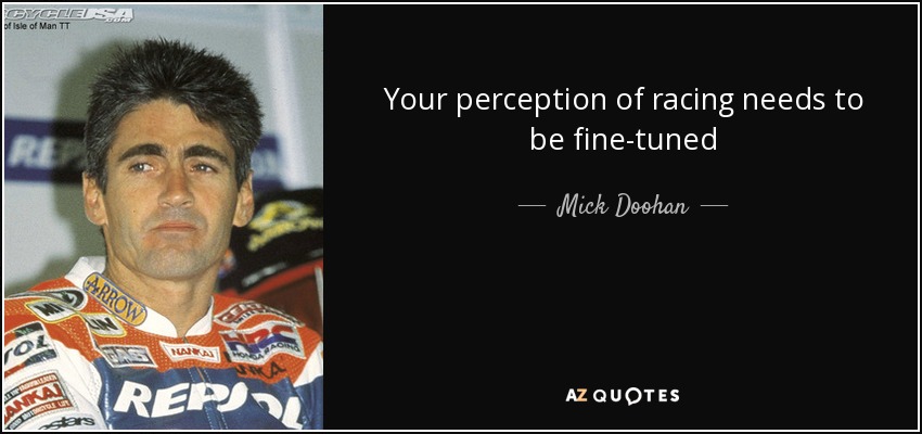 Your perception of racing needs to be fine-tuned - Mick Doohan