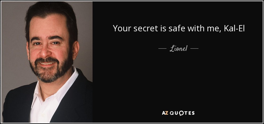 Your secret is safe with me, Kal-El - Lionel