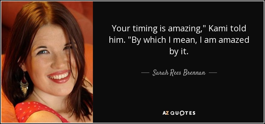 Your timing is amazing,