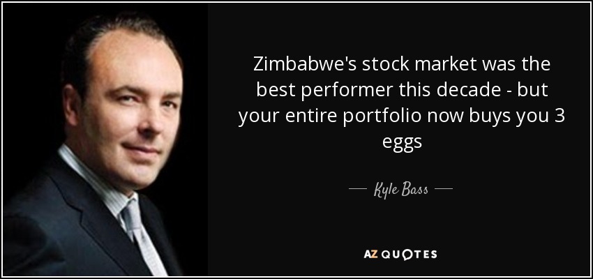 Zimbabwe's stock market was the best performer this decade - but your entire portfolio now buys you 3 eggs - Kyle Bass