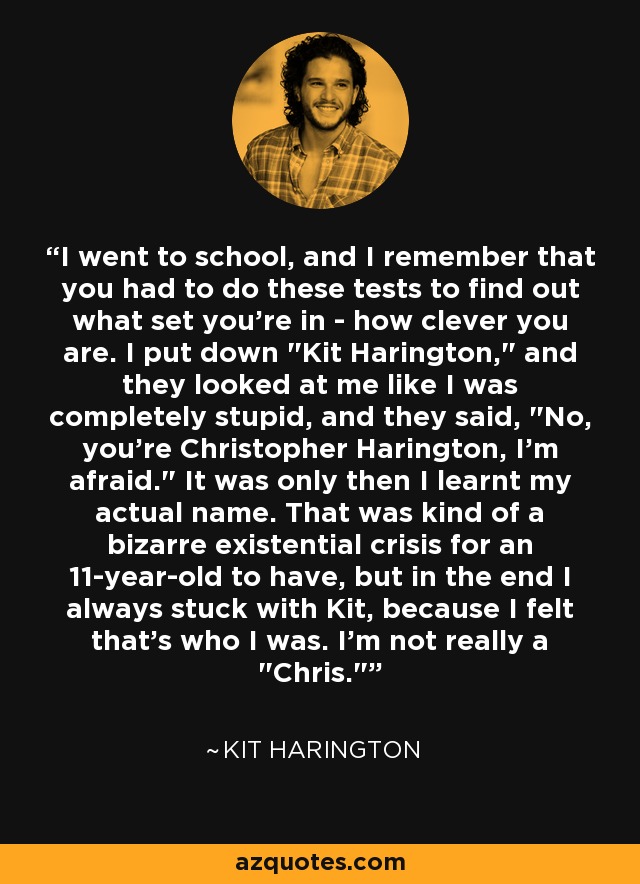 I went to school, and I remember that you had to do these tests to find out what set you're in - how clever you are. I put down 