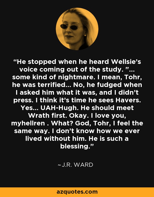 He stopped when he heard Wellsie's voice coming out of the study. 