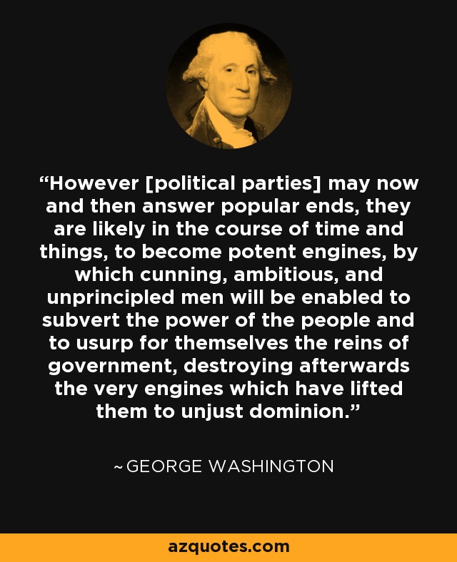 George Washington quote: However [political parties] may now and then