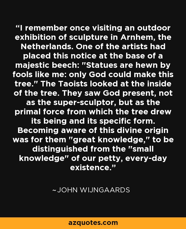 I remember once visiting an outdoor exhibition of sculpture in Arnhem, the Netherlands. One of the artists had placed this notice at the base of a majestic beech: 