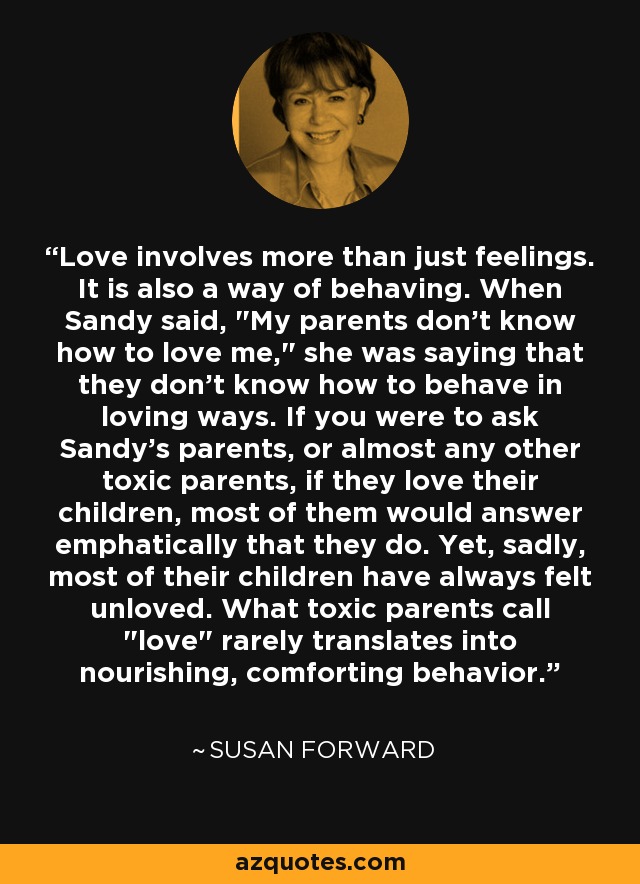 Love involves more than just feelings. It is also a way of behaving. When Sandy said, 