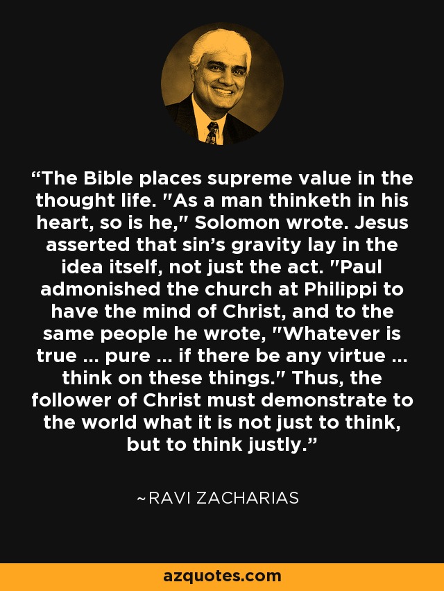 The Bible places supreme value in the thought life. 