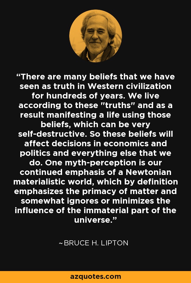 There are many beliefs that we have seen as truth in Western civilization for hundreds of years. We live according to these 