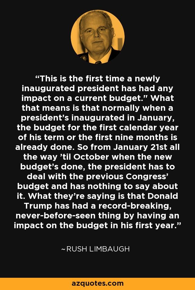 This is the first time a newly inaugurated president has had any impact on a current budget.