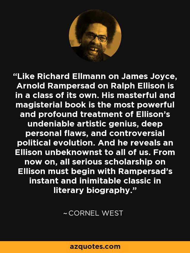 Like Richard Ellmann on James Joyce, Arnold Rampersad on Ralph Ellison is in a class of its own. His masterful and magisterial book is the most powerful and profound treatment of Ellison's undeniable artistic genius, deep personal flaws, and controversial political evolution. And he reveals an Ellison unbeknownst to all of us. From now on, all serious scholarship on Ellison must begin with Rampersad's instant and inimitable classic in literary biography. - Cornel West