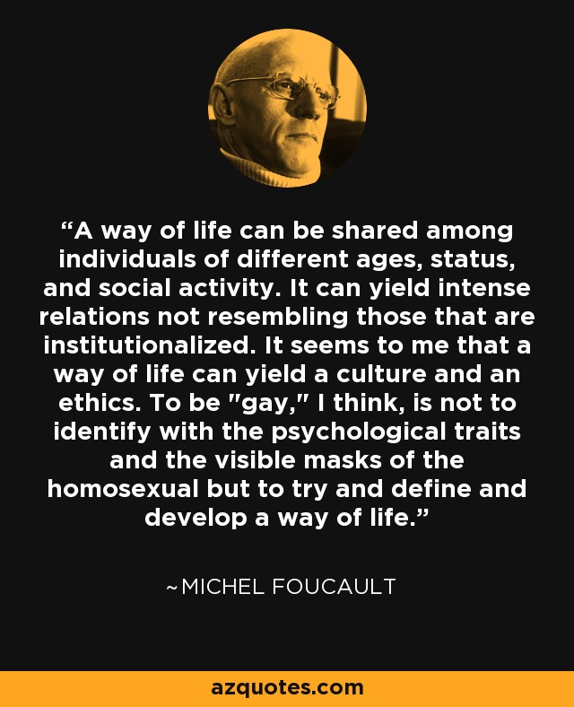 A way of life can be shared among individuals of different ages, status, and social activity. It can yield intense relations not resembling those that are institutionalized. It seems to me that a way of life can yield a culture and an ethics. To be 