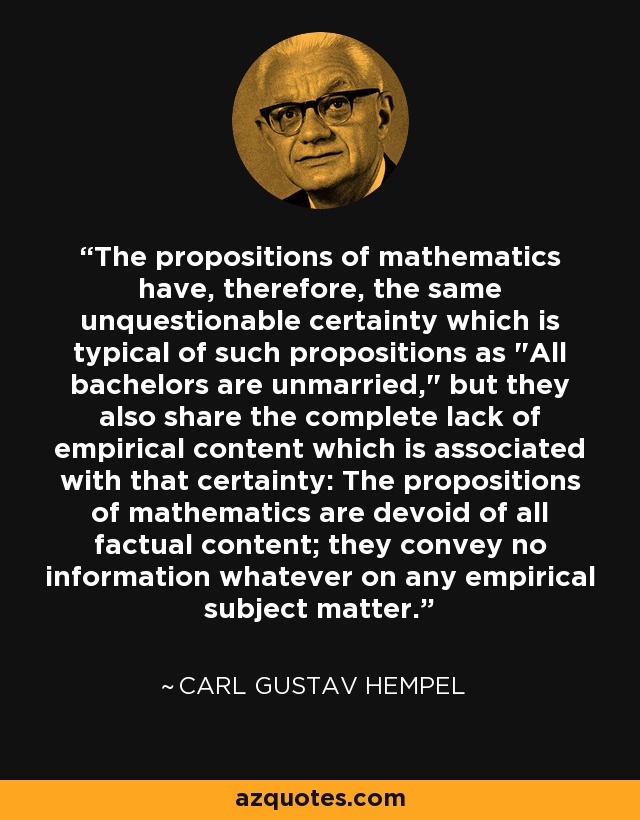 The propositions of mathematics have, therefore, the same unquestionable certainty which is typical of such propositions as 