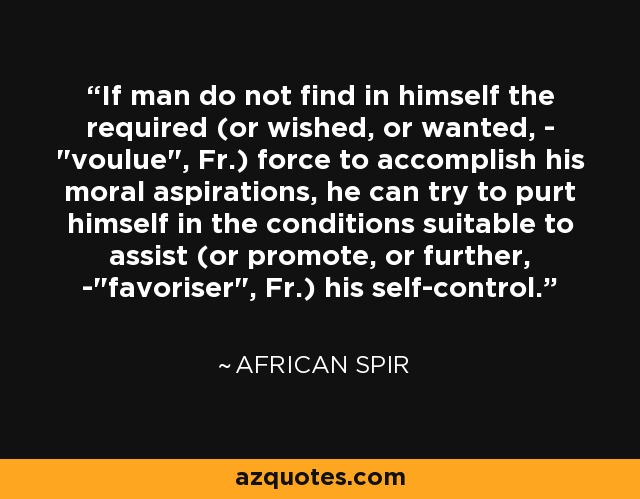 If man do not find in himself the required (or wished, or wanted, - 
