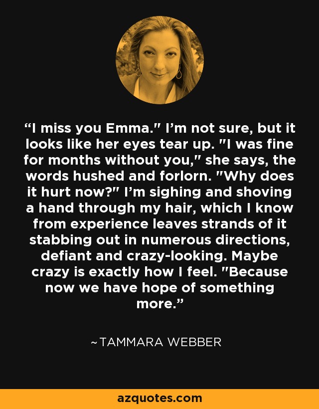 I miss you Emma.