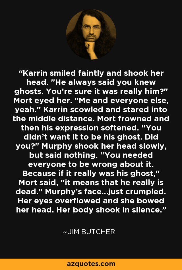 Karrin smiled faintly and shook her head. 