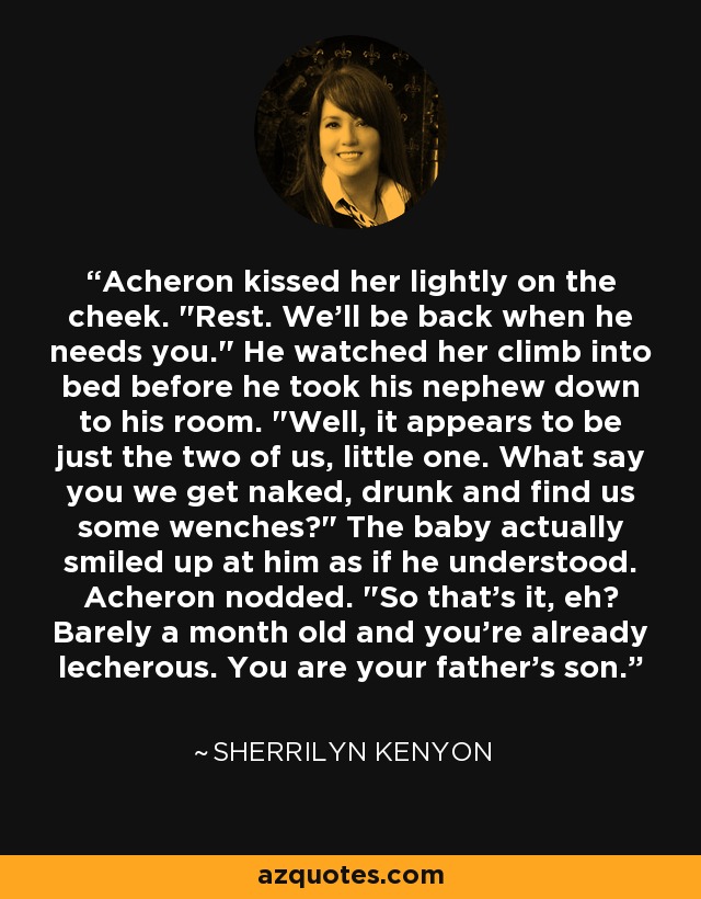 Acheron kissed her lightly on the cheek. 