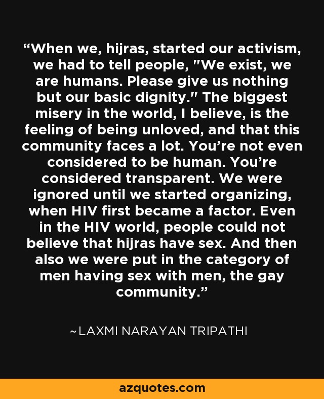 When we, hijras, started our activism, we had to tell people, 