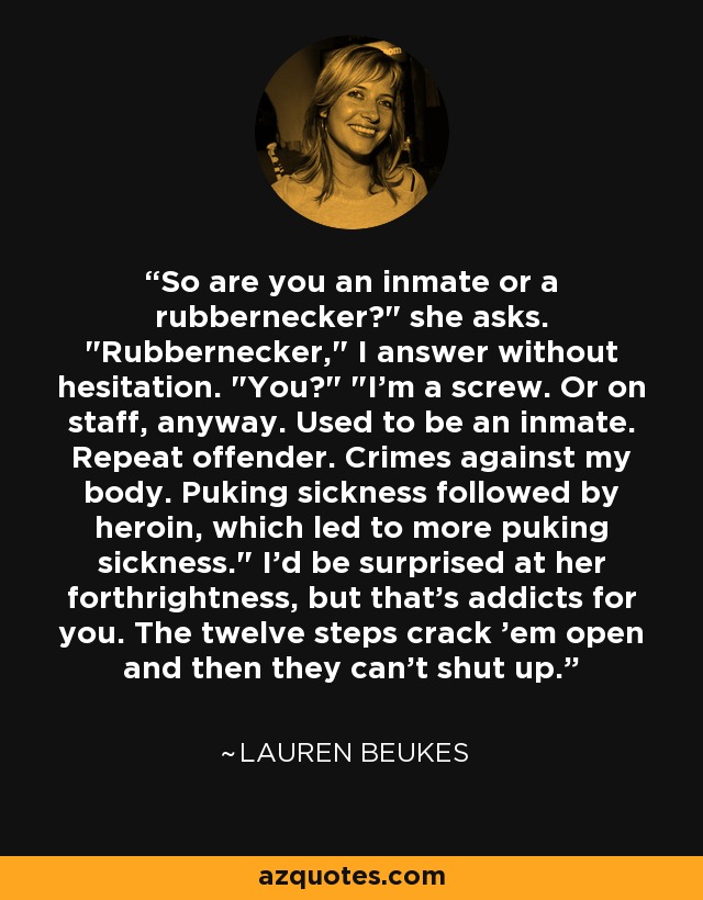 So are you an inmate or a rubbernecker?
