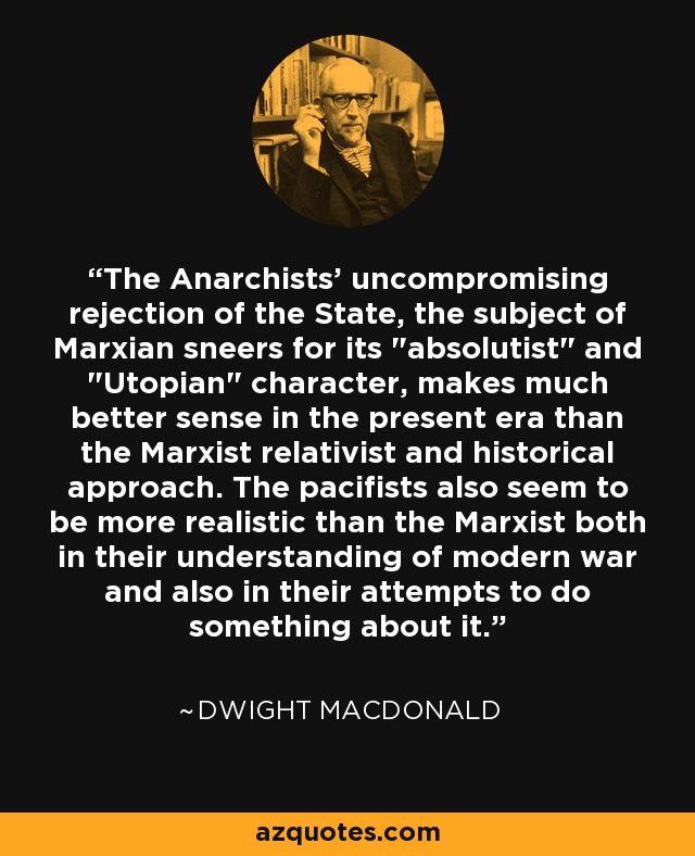 The Anarchists' uncompromising rejection of the State, the subject of Marxian sneers for its 