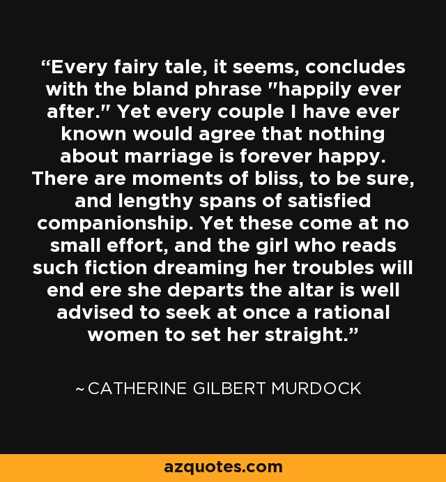 Every fairy tale, it seems, concludes with the bland phrase 