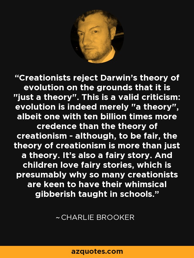 Creationists reject Darwin's theory of evolution on the grounds that it is 