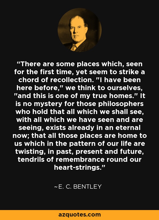 There are some places which, seen for the first time, yet seem to strike a chord of recollection. 