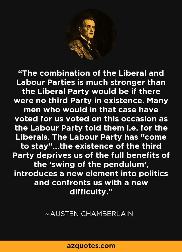 The combination of the Liberal and Labour Parties is much stronger than the Liberal Party would be if there were no third Party in existence. Many men who would in that case have voted for us voted on this occasion as the Labour Party told them i.e. for the Liberals. The Labour Party has 