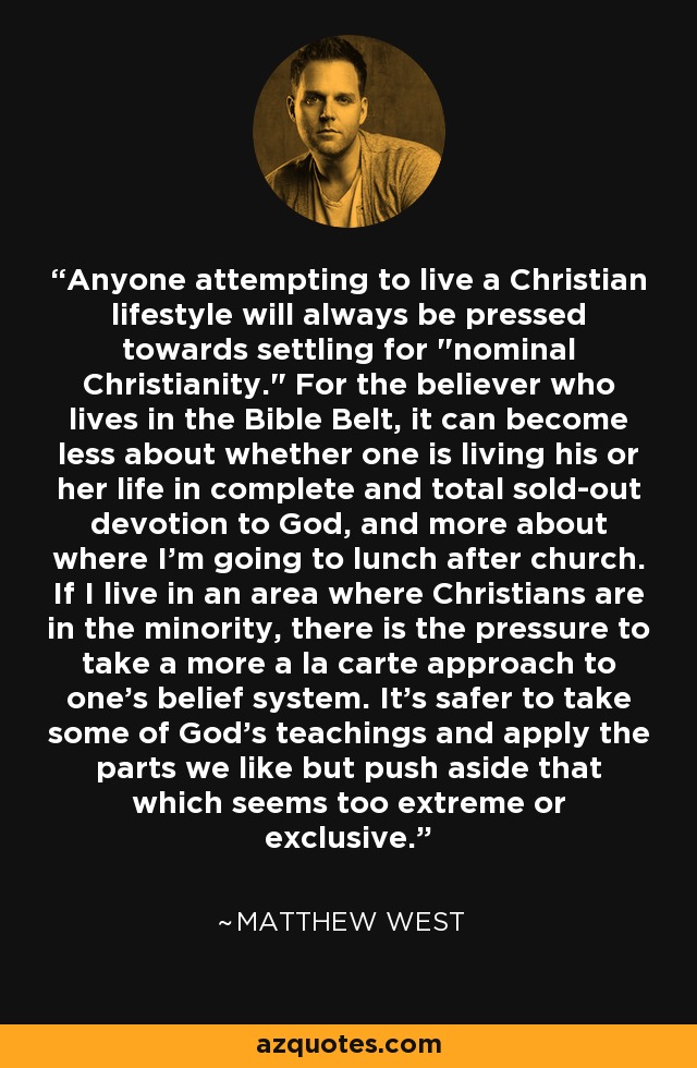 Anyone attempting to live a Christian lifestyle will always be pressed towards settling for 