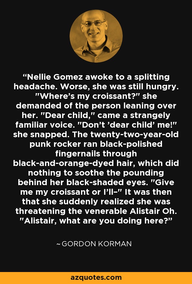 Nellie Gomez awoke to a splitting headache. Worse, she was still hungry. 