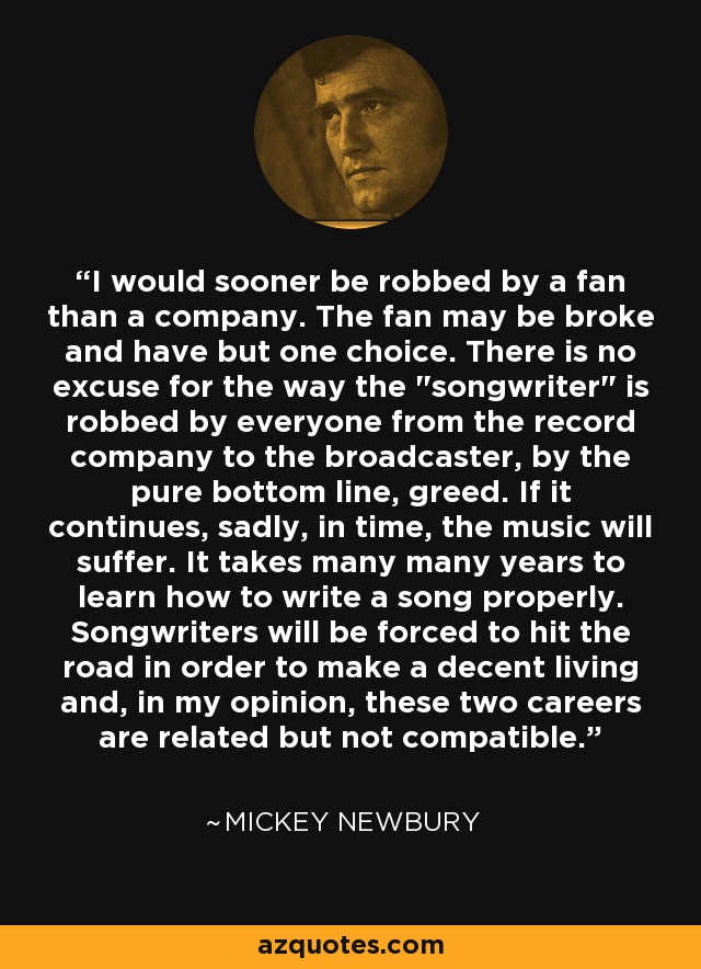 I would sooner be robbed by a fan than a company. The fan may be broke and have but one choice. There is no excuse for the way the 