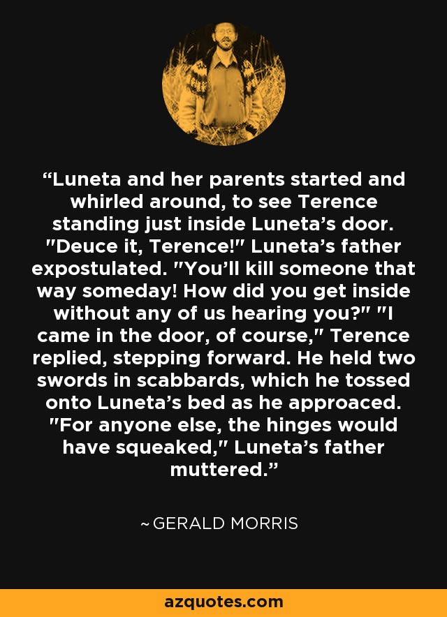 Luneta and her parents started and whirled around, to see Terence standing just inside Luneta's door. 