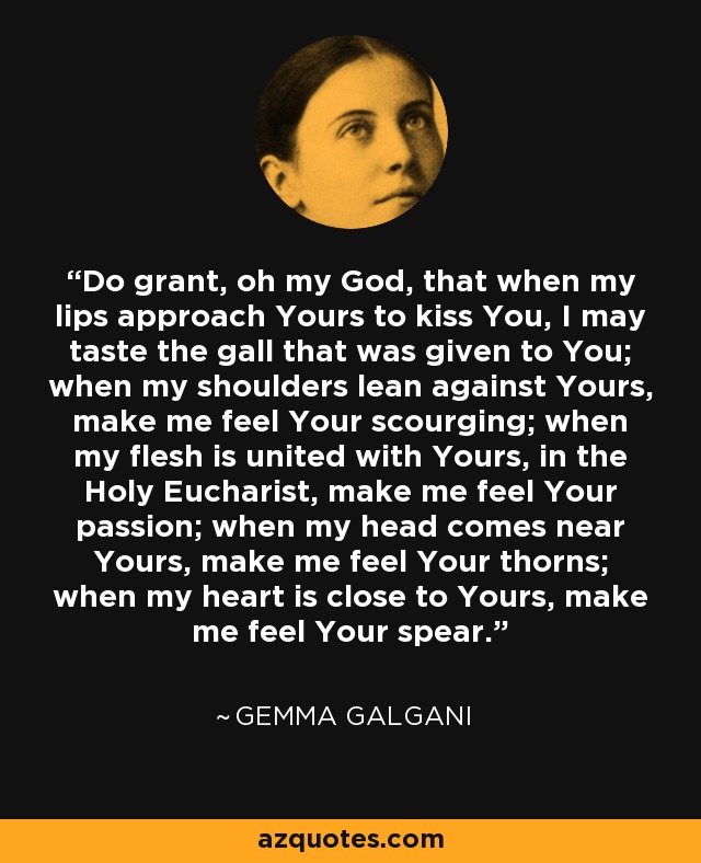 Gemma Galgani quote: Do grant, oh my God, that when my lips approach...